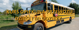 KURS OPIEKUNA PRZEWOZU DZIECI I MŁODZIEŻY 